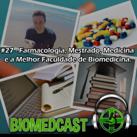 #27 Farmacologia, Mestrado, Medicina e a Melhor Faculdade de Biomedicina