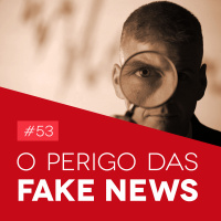 #53 O Perigo das Fake News - Biomedcast