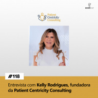 #118 Experiência de Pacientes (Patient Centricity Consulting)