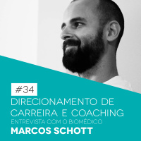#34 Direcionamento de Carreira e Coaching – Entrevista com o Biomédico Marcos Schott
