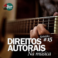 Troca o Disco #15: Direitos Autorais na Música