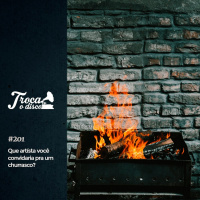 Troca o Disco #201: Artistas que convidaríamos para um Churrasco (Vegano Friendly)