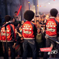 Troca o Disco #86: The Get Down