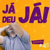 Troca o Disco #45: Já deu já!