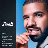 Troca o Disco #191: Evento do Troca o Disco, Drake grava funk e a responsabilidade do influenciador