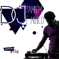 Troca o Disco #64: DJ também é músico!