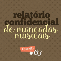Troca o Disco #63: Relatório confidencial de mancadas musicais