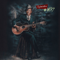 Troca o Disco #167: Robert Johnson - Deus ou Demônio?
