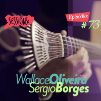 Troca o Disco #73: Session - Wallace Oliveira e Sérgio Borges