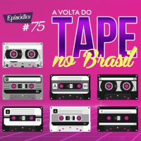 Troca o Disco #75: A volta do tape no Brasil