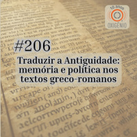 #206 – Traduzir a Antiguidade: memória e política nos textos greco-romanos