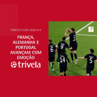 Trivela na Euro - Dia #13 - França, Alemanha e Portugal avançam com emoção