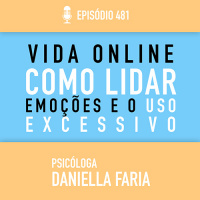 Como Lidar Com As Emoções da Vida Online e seu uso excessivo