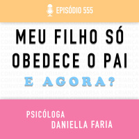 Meu Filho Só Obedece O Pai. E agora?