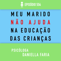 Educação Dos Filhos: Meu marido não ajuda