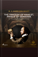 B. J. Harrison Reads The Tragedy Of Hamlet, Prince Of Denmark
