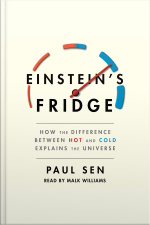 Einsteins Fridge: How The Difference Between Hot And Cold Explains The Universe