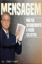 Não Fui Desobediente à Visão Celestial
