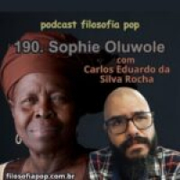 190 – Sophie Oluwole, com Carlos Eduardo da Silva Rocha