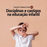 593: Disciplinas e castigos na educação infantil - com Dani Marques