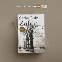 633: O Jogo do Anjo – Carlos Ruiz Zafón – Literário 074