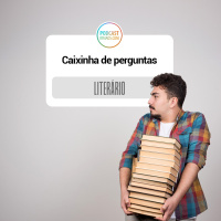 584: Caixinha de Perguntas – Literário 062