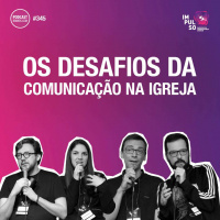 345: Os desafios da comunicação na igreja