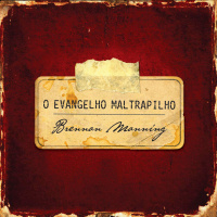 427: O Evangelho Maltrapilho - Brennan Manning - Literário 024