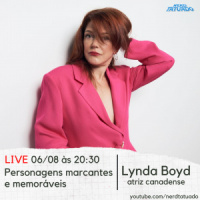 Lynda Boyd: Personagens marcantes e memoráveis – Ntcast 83