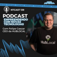 Felipe Caezar, CEO da HubLocal – NTCAST 139