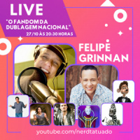 Felipe Grinnan – O fandom da dublagem nacional – Ntcast 99