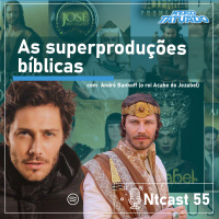 Ntcast 55 – As superproduções bíblicas com o ator André Bankoff