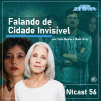 Ntcast 56 – Falando de Cidade Invisível com Tainá Medina e Thaia Perez