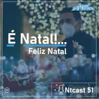 Ntcast 51 – É Natal!…