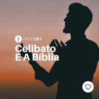 #PADD261: Celibato E A Bíblia