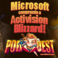 PodQuest #389: Microsoft Comprando a Activision!