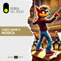  Fora do Jogo #6: Video game e música