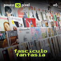 10 Anos #6: Fascículo Fantasia