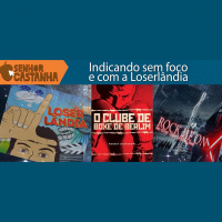 Podcast: Indicações com a Loserlandia e o Sem foco