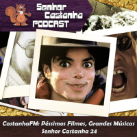 Péssimos filmes, grandes músicas – Senhor Castanha 24