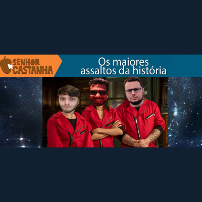Podcast Senhor Castanha