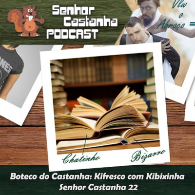Podcast Senhor Castanha