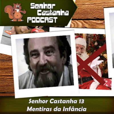 Podcast Senhor Castanha