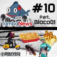 TambaNews #10 - Part. Bloco 01