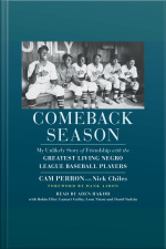 Comeback Season: My Unlikely Story Of Friendship With The Greatest Living Negro League Baseball Players