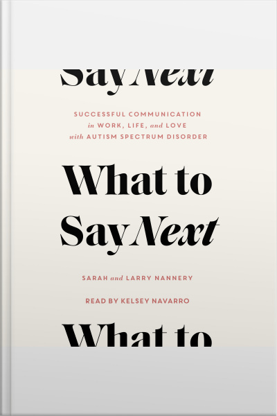 What To Say Next: Successful Communication In Work, Life, And Love—with Autism Spectrum Disorder