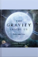 The Gravity Inside Us: Poetry And Prose