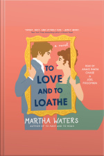 To Love And To Loathe: A Novel