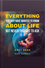 Everything You May Have Wanted To Know About Life : But Never Thought To Ask