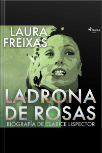 Ladrona De Rosas. Biografía De Clarice Lispector